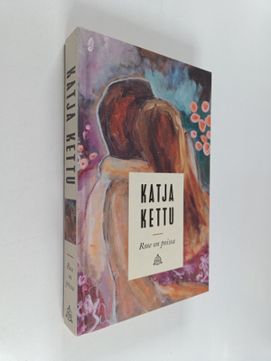 Katja Kettu : Rose on poissa