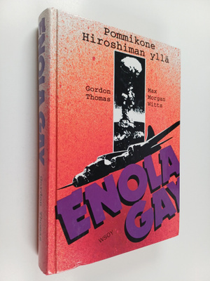 Gordon Thomas ym. : Enola Gay : pommikone Hiroshiman yllä