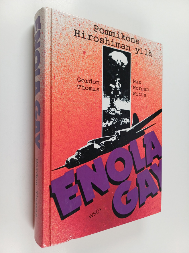 Gordon Thomas ym. : Enola Gay : pommikone Hiroshiman yllä
