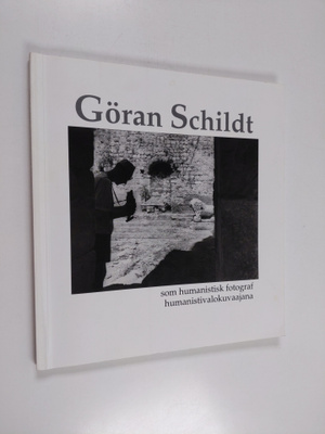 Göran Schildt : Som humanistisk fotograf = humanistivalok...