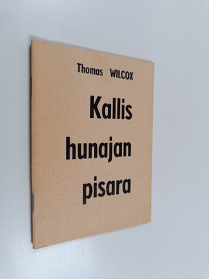 Thomas Wilcox : Kallis hunajan pisara Kristus-kalliosta :...