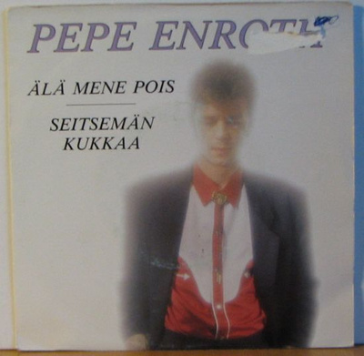Single: Enroth, Pepe - Älä mene pois / Seitsemän kukkaa