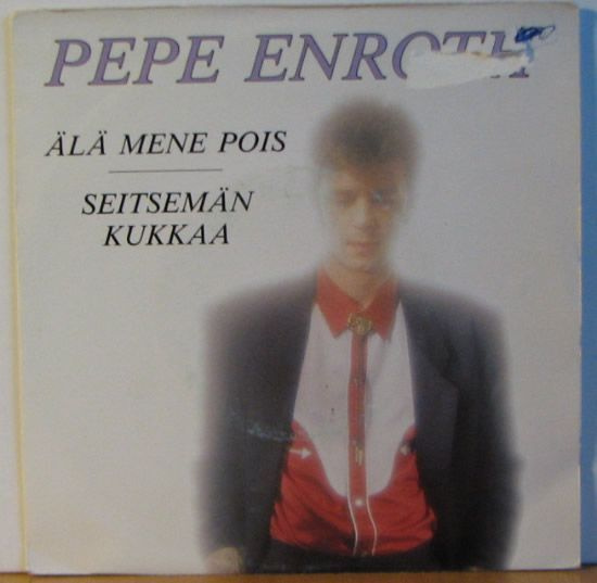 Single: Enroth, Pepe - Älä mene pois / Seitsemän kukkaa