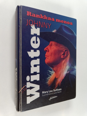 Mary Lou Sullivan : Rankkaa menoa : Johnny Winterin villi...