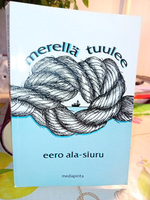 Eero Ala-Siuru : Merellä tuulee ( SIGNED ) SIS POSTIKULU
