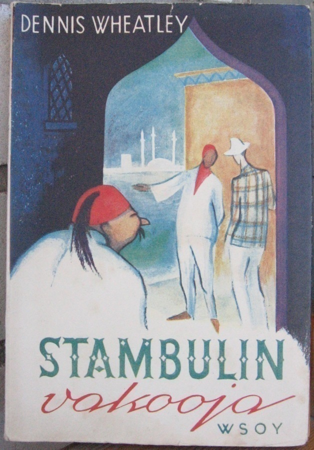 Dennis Wheatley: Stambulin vakooja, Wsoy 1950. 357 s.