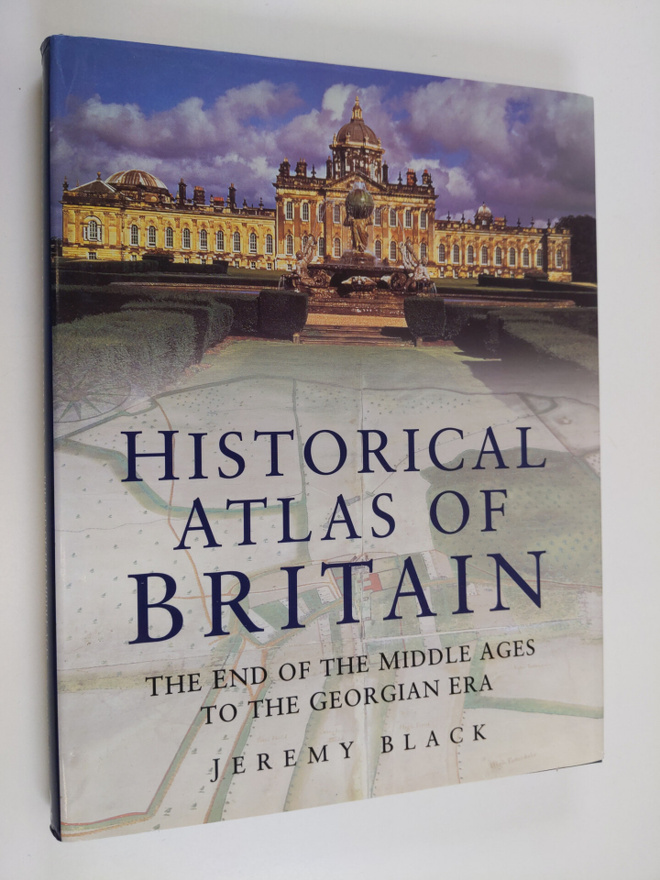 Jeremy Black : Historical Atlas of Britain - The End of t...