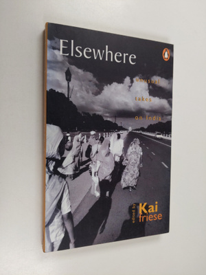 Kai Friese : Elsewhere - Unusual Takes on India