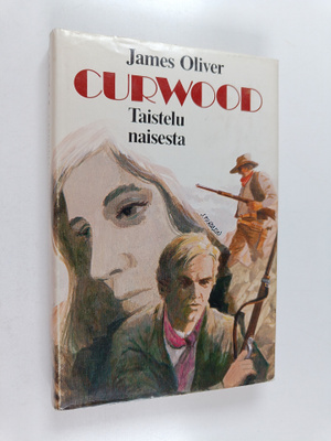 James Oliver Curwood : Taistelu naisesta