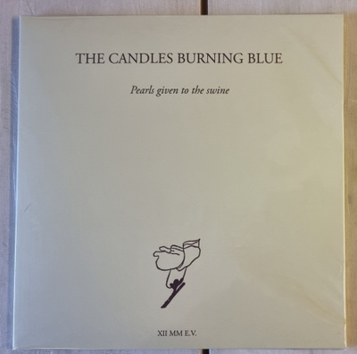 THE CANDLES BURNING BLUE : Pearls Given To The Swine (2LP)