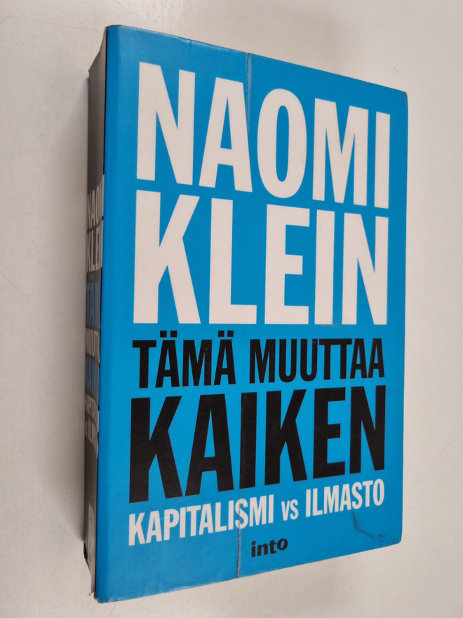 Naomi Klein : Tämä muuttaa kaiken :  Kapitalismi vs. ilmasto