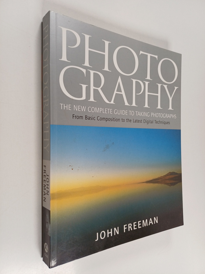 John Freeman : Photography : the new complete guide to ta...