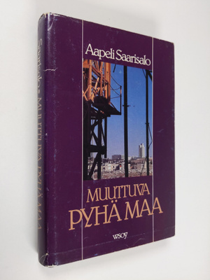 Aapeli Saarisalo : Muuttuva Pyhä maa : hajamietteitä ja m...
