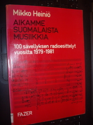 Mikko Heiniö : Aikamme suomalaista musiikkia ( 1 p. 1982 )