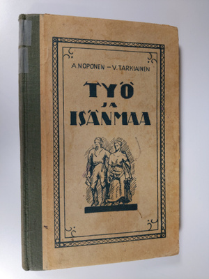 Alpo ym. (toim.) Noponen : Työ ja isänmaa : yläkansakoulu...