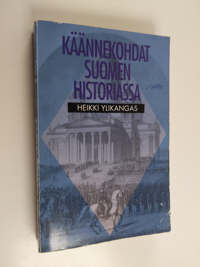Heikki Ylikangas : Käännekohdat Suomen historiassa : pohd...