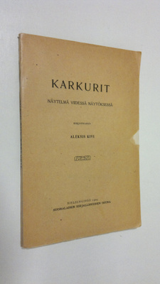 Aleksis Kivi : Karkurit : näytelmä viidessä näytöksessä (...