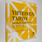 Kari Leinamo : Yhteinen tahto : Vaasan yliopisto 50 vuotta - pikkukuva 1