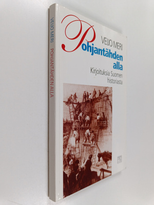Veijo Meri : Pohjantähden alla : kirjoituksia Suomen hist...