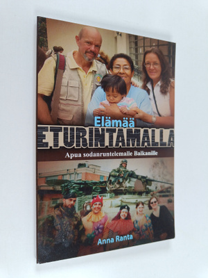 Anna Ranta : Elämää eturintamalla : Apua sodan runtelemal...