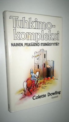 Colette Dowling : Tuhkimokompleksi : nainen, pelkäätkö it...