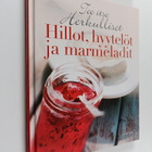 Tee itse herkulliset hillot, hyytelöt ja marmeladit - pikkukuva 1
