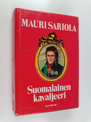Mauri Sariola : Suomalainen kavaljeeri : historiallinen r...