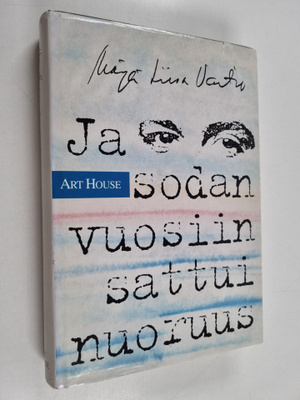 Marja-Liisa Vartio : Ja sodan vuosiin sattui nuoruus