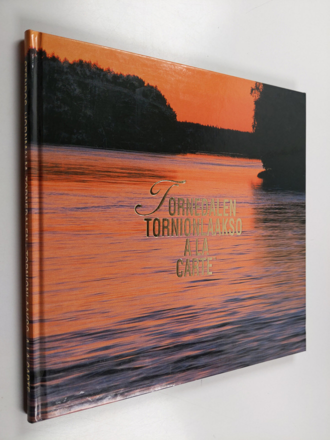 Ari Mäkelä : Tornedalen/Tornionlaakso a la carte