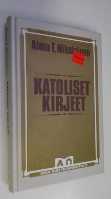 Aimo T. Nikolainen : Katoliset kirjeet : apostolinen kirk...