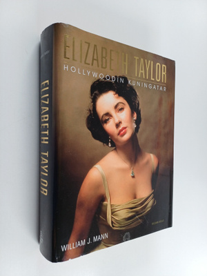 William J. Mann : Elizabeth Taylor : Hollywoodin kuningatar