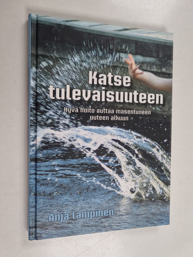 Anja Lampinen : Katse tulevaisuuteen : hyvä hoito auttaa ...