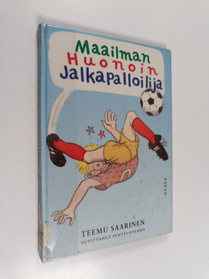 Teemu Saarinen : Maailman huonoin jalkapalloilija