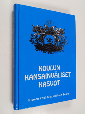 Koulun kansainväliset kasvot : Suomen kouluhistoriallisen...