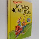 Minäkö 40-vuotias? : Mikä vitsi! - pikkukuva 1