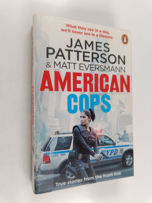 James Patterson : American cops : True stories from the f...