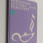 Hertta Kalkas : Hoitotyön eettiset perusteet - pikkukuva 1