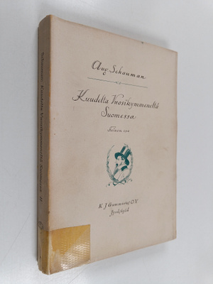 August Schauman : Kuudelta vuosikymmeneltä Suomessa 2 : M...