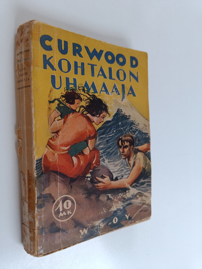 James Oliver Curwood : Kohtalon uhmaaja