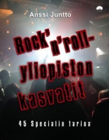 Anssi Juntto - Rock n roll-yliopiston kasvatit