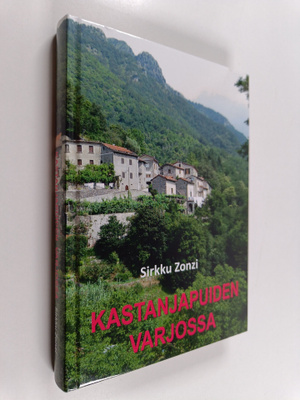 Sirkku Zonzi : Kastanjapuiden varjossa