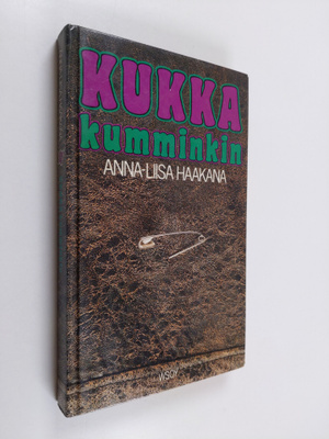 Anna-Liisa Haakana : Kukka kumminkin