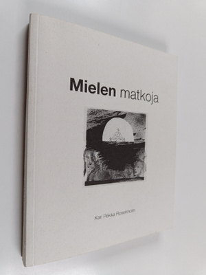 Kari Pekka Rosenholm : Mielen matkoja