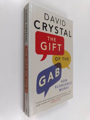 David Crystal : The gift of the gab : how eloquence works