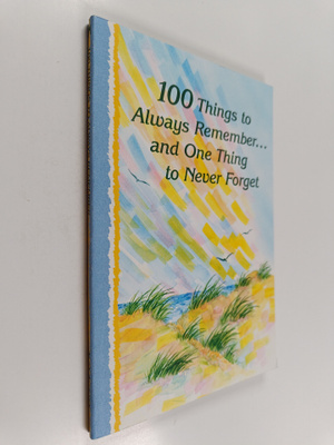 Douglas Pagels ym. : 100 Things to Always Remember... and...
