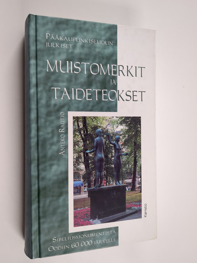 Antero Rautio : Pääkaupunkiseudun julkiset muistomerkit j...