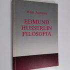 Matti Juntunen : Edmund Husserlin filosofia : fenomenolog... - pikkukuva 1