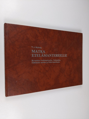 V.A. Moberg : Matka Etelämantereelle - Kuvauksia Eteläman...