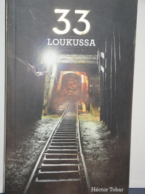 Hector Tobar : 33 LOUKUSSA  Chileläiskaivokseen hautautuneid