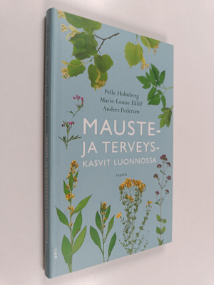 Pelle Holmberg ym. : Mauste- ja terveyskasvit luonnossa
